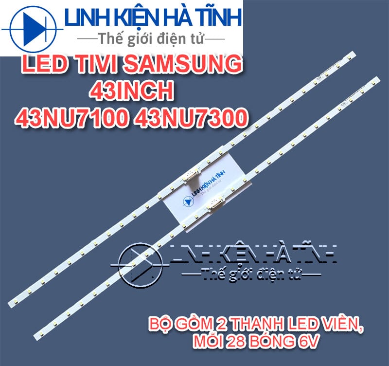 THANH LED TIVI SAMSUNG 43NU7100 43NU7300 43RU7200 43N5500 43RU7400 BỘ GỒM 2 THANH LED VIỀN, MỖI 28 BÓNG 6V -L006